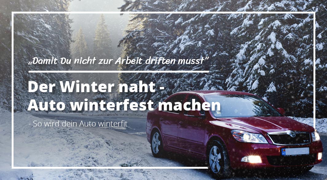 Beitragsbild: Der Winter naht und bei vielen heißt es nun: Auto winterfest machen – So wird dein Auto winterfit